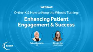 Enhancing Patient Engagement and Success for Your Ortho-K Practice